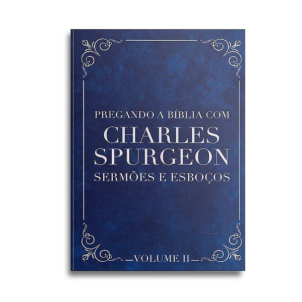Pregando a Bíblia com Spurgeon Vol II | Charles Spurgeon