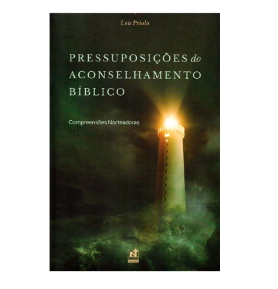 Pressuposições do Aconselhamento Bíblico | Lou Priolo
