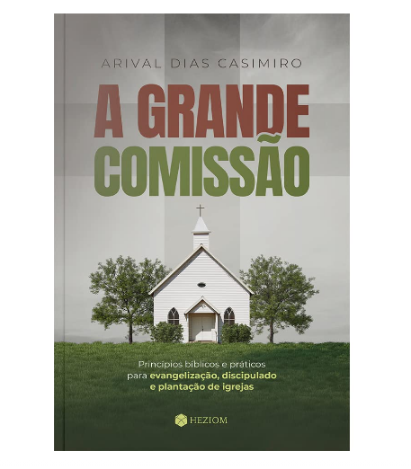 A Grande Comissão | Arival Dias Casimiro