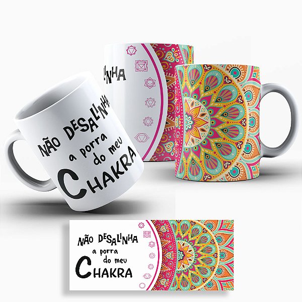 Caneca Não Desalinha A Porra Do Meu Chakra