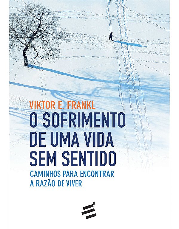 O Sofrimento de uma Vida sem Sentido - Caminhos para encontrar a razão de viver