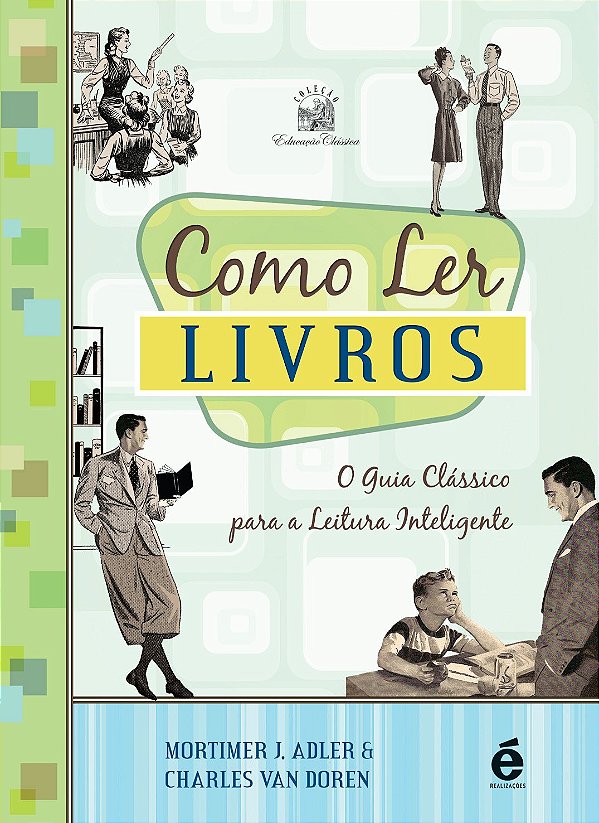 Como Ler Livros - O Guia Clássico para a Leitura Inteligente