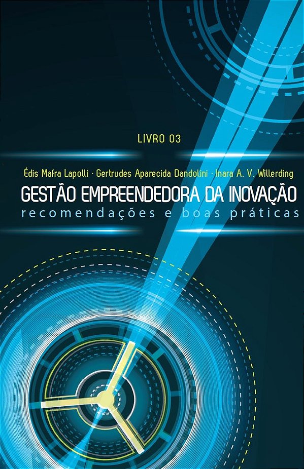 Gestão Empreendedora da Inovação: recomendações e boas práticas - livro 03