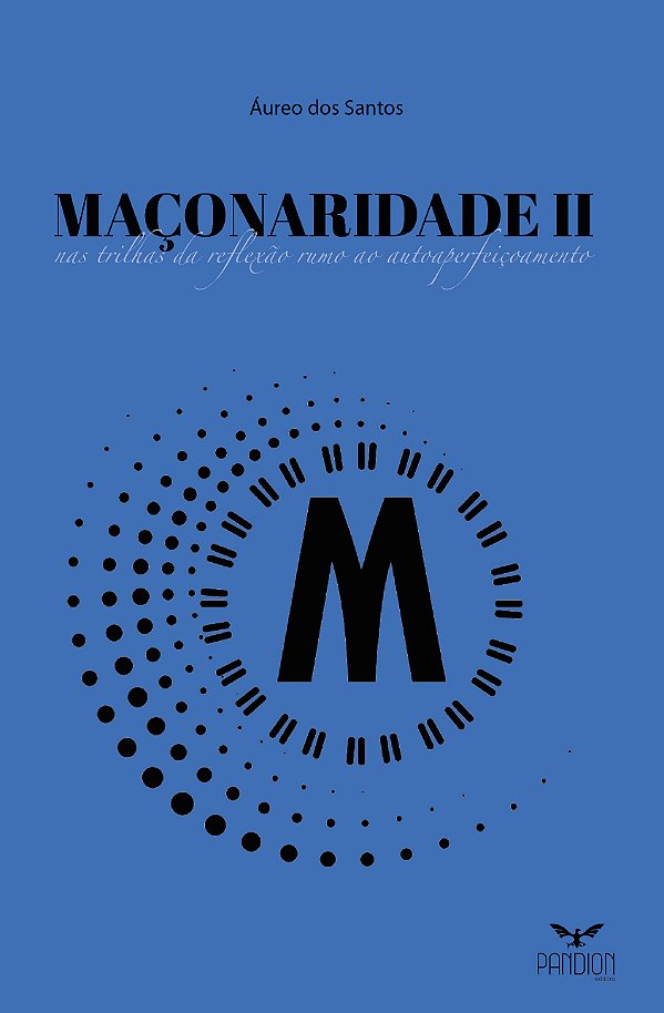 MAÇONARIDADE II : nas trilhas da reflexão rumo ao autoaperfeiçoamento | link para fazer download GRATUITO do livro digital na descrição do produto (abaixo)