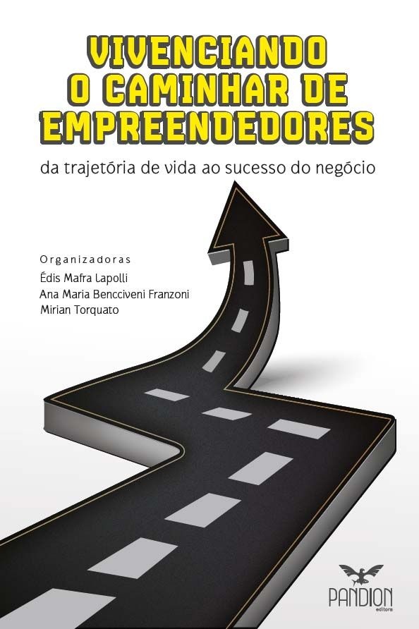 Vivenciando o Caminhar de Empreendedores: da trajetória de vida ao sucesso do negócio