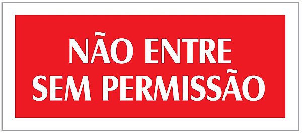 PLACA - NAO ENTRE SEM PERMISSAO - VERMELHA / EM PS 20 X 7CM EMPLAC BR
