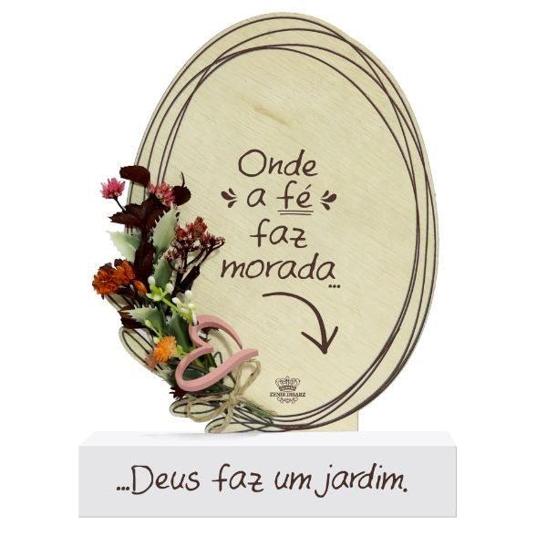 Enfeite de Mesa com Aplique Onde a Fé Faz Morada...Florescer