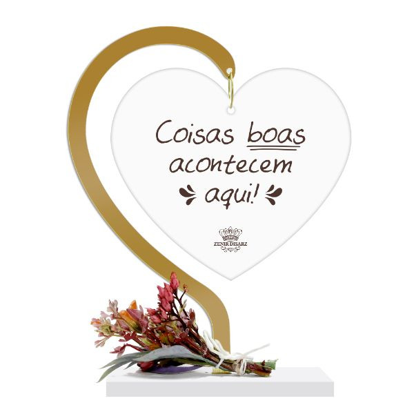 Enfeite de Mesa com Coração em Acrilico Coisas Boas...Florescer