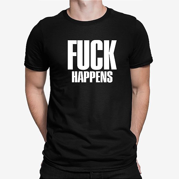 Camiseta Fuck Happens