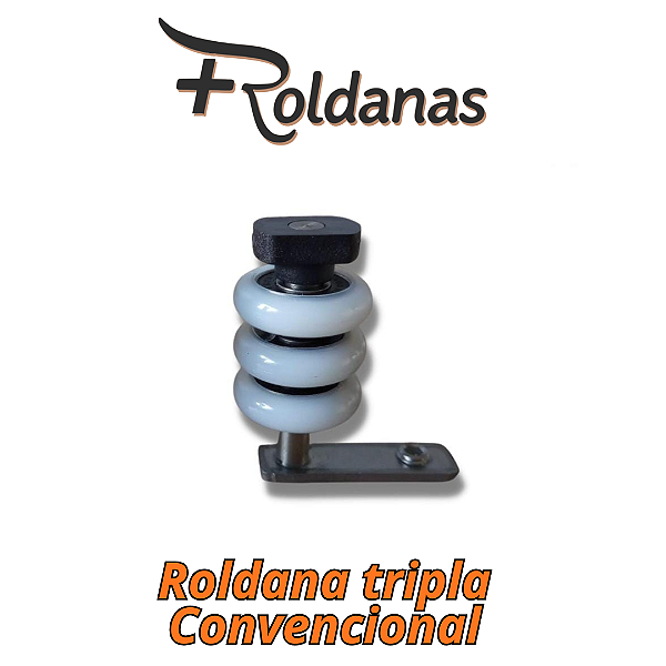 3.1 - ROLDANA TRIPLA CONVENCIONAL BRANCA OU PRETA COM ROLAMENTO