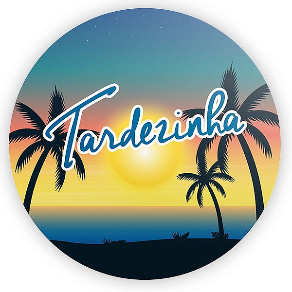 Painel Redondo - Tardezinha - Sublimado 3D