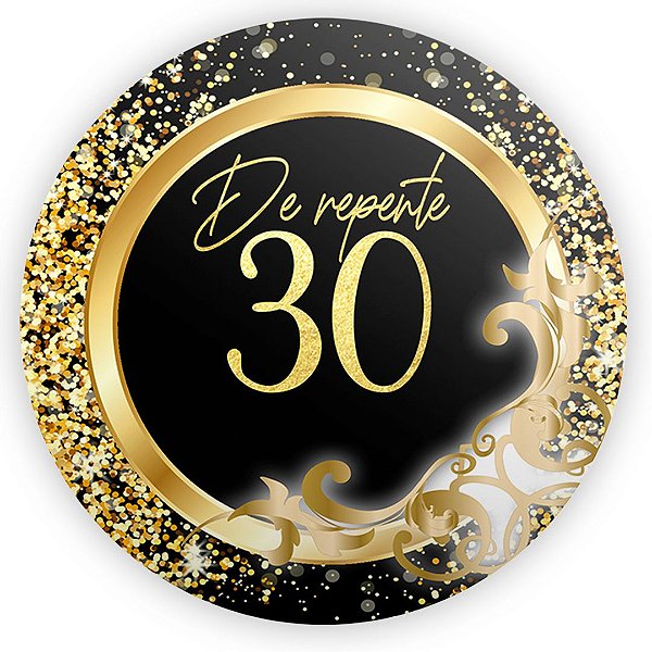 Painel Redondo - De Repente 30 - Sublimado 3D
