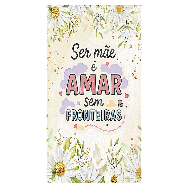 Capa Faixa Lateral Sublimado - Dias das Mães