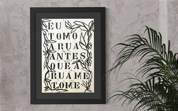 Eu tomo a rua antes que a rua me tome