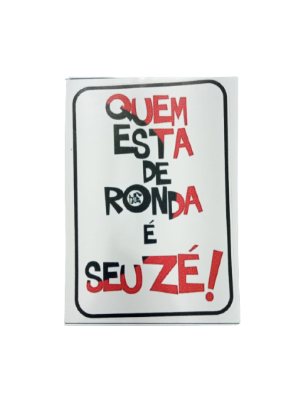 ADESIVO QUEM ESTA DE RONDA É SEU ZE 42