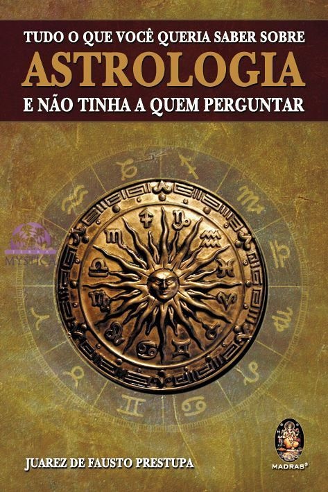 TUDO O QUE VOCÊ QUERIA SABER SOBRE ASTROLOGIA E NÃO TINHA A QUEM PERGUNTAR