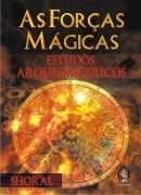 AS FORÇAS MÁGICAS - Estudos Arqueométricos