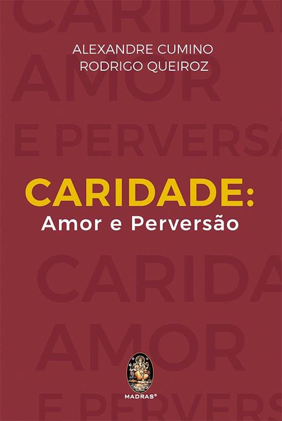 CARIDADE: Amor e Perversão I Alexandre Cumino e Rodrigo Queiroz