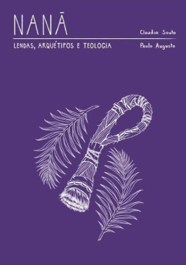 Nanã - Lendas, Arquétipo e Teologia
