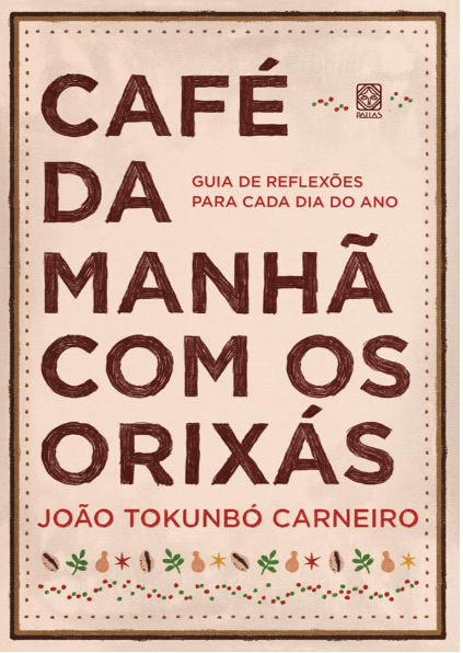 Café da manhã com os orixás: guia de reflexões para cada dia do ano