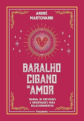 Baralho cigano do amor: Manual de previsões e orientações para relacionamentos