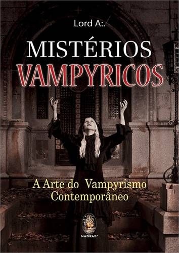 MISTÉRIOS VAMPYRICOS - A Arte do Vampyrismo Contemporâneo