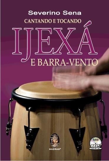 CANTANDO E TOCANDO IJEXÁ E BARRA-VENTO com CD :: Severino Sena