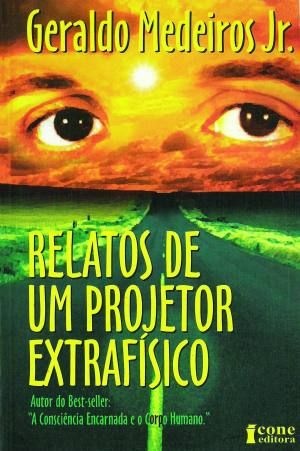 RELATOS DE UM PROJETOR EXTRAFÍSICO