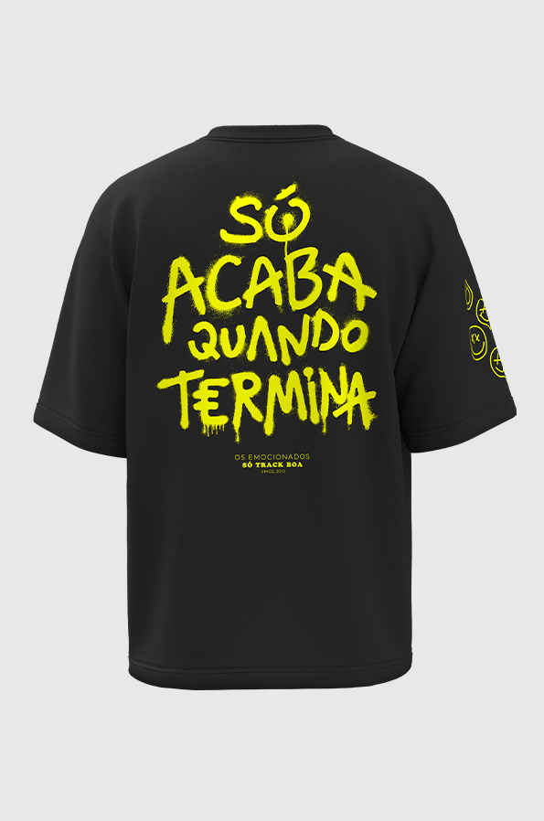 Camiseta Oversized Só Acaba Quando Termina