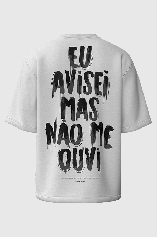 Camiseta Oversized Avisei Mas Não Me Ouvi Branca