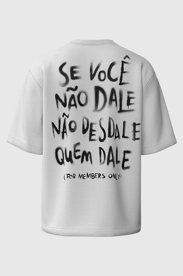 Camiseta Oversized Não Desdale Quem Dale Branca
