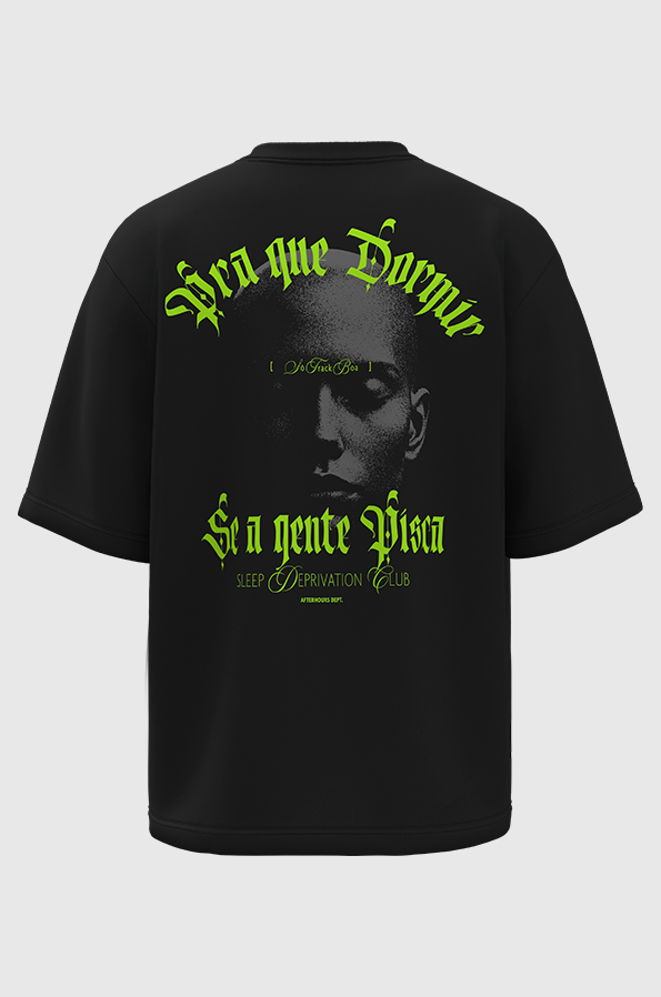 Camiseta Oversized Pra que Dormir