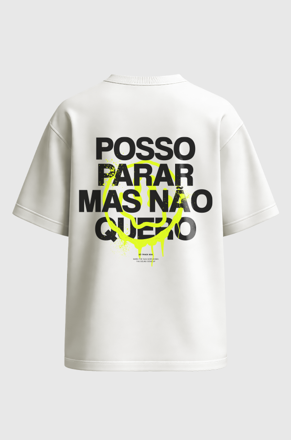 Camiseta Oversized Posso Parar Mas Não Quero v2