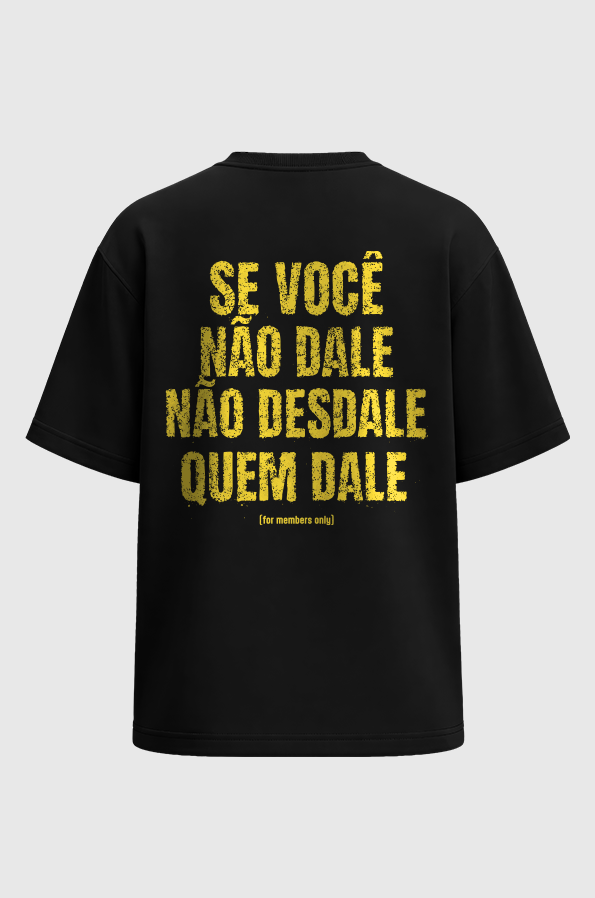 Camiseta Oversized Não Desdale Quem Dale v2