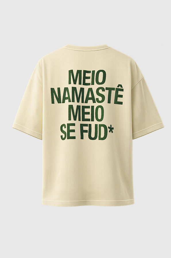 Camiseta Oversized Meio Namastê Meio Se Fud*