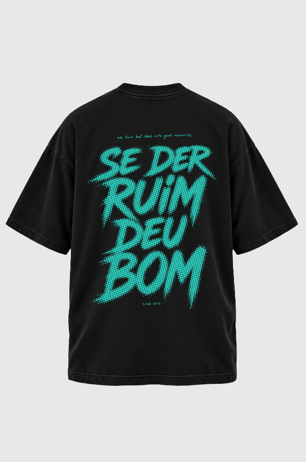Camiseta Oversized Se Der Ruim Deu Bom