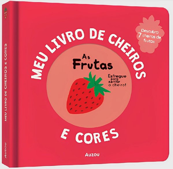 Pequenos Curiosos - Meu Livro de Cheiros e Cores: As Frutas