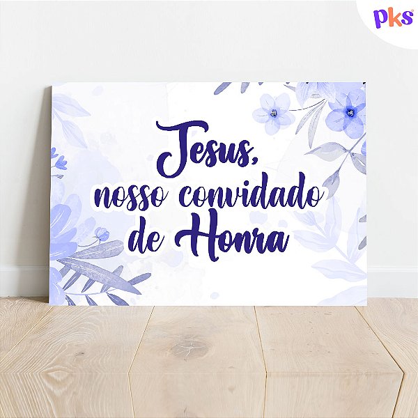 Placa Casamento - Jesus, nosso convidado de Honra