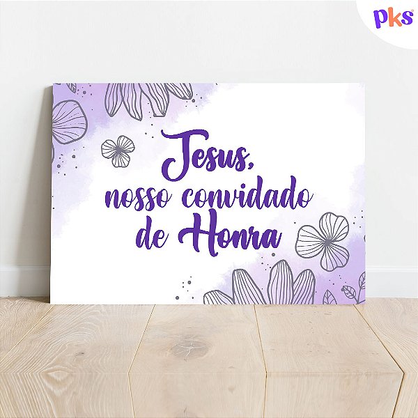 Placa Casamento - Jesus nosso convidado especial