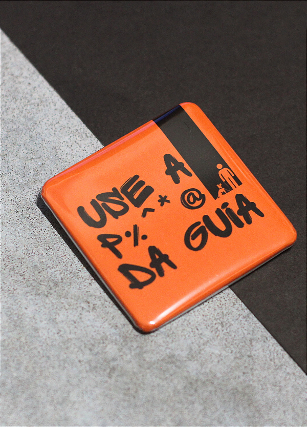 Bottom 5,1 cm - "USE A P%^*@ DA GUIA"