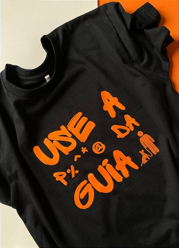 Camiseta “USE A P%^* DA GUIA” (modelagem tradicional)