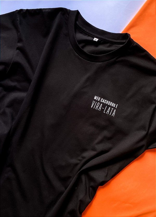 Camiseta “MEU CACHORRO É VIRA-LATA” (modelagem tradicional)