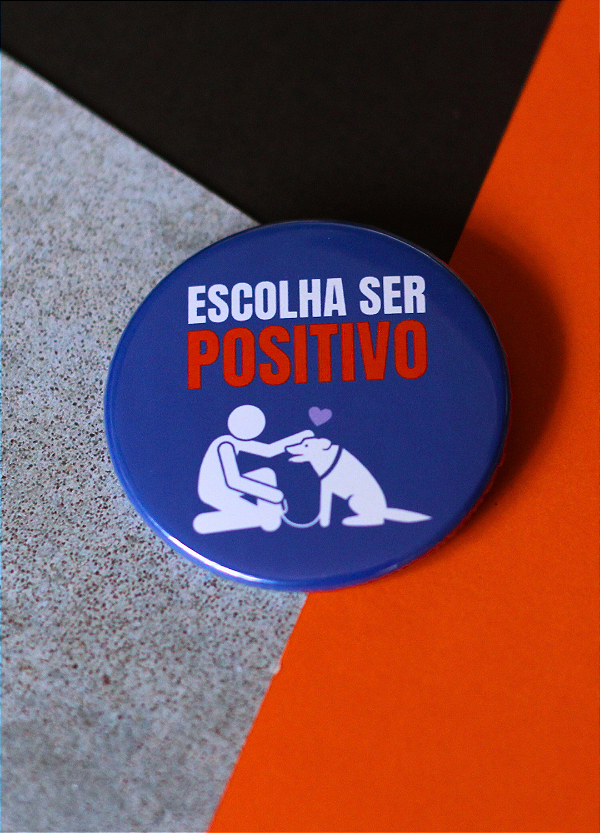 Bottom 4,5 cm - "ESCOLHA SER POSITIVO"
