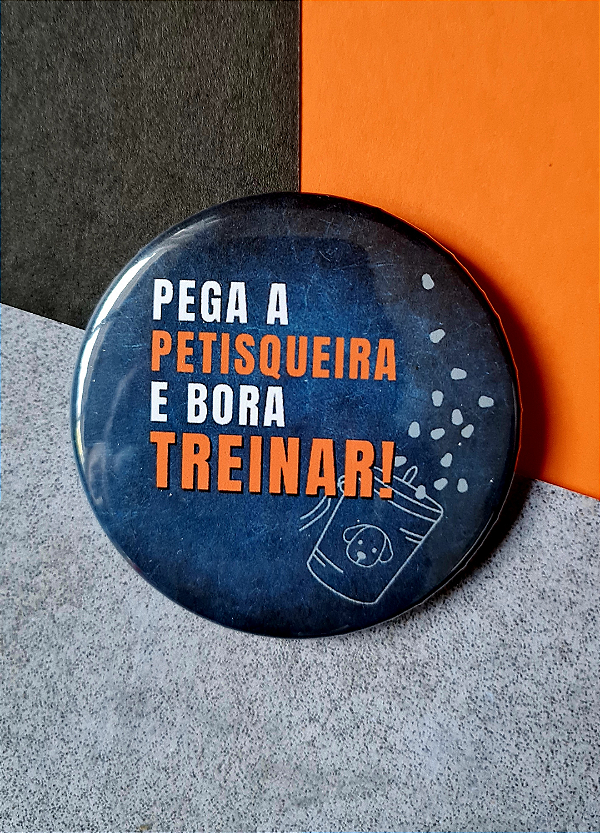 Bottom 5,5 cm - "PEGA A PETISQUEIRA"