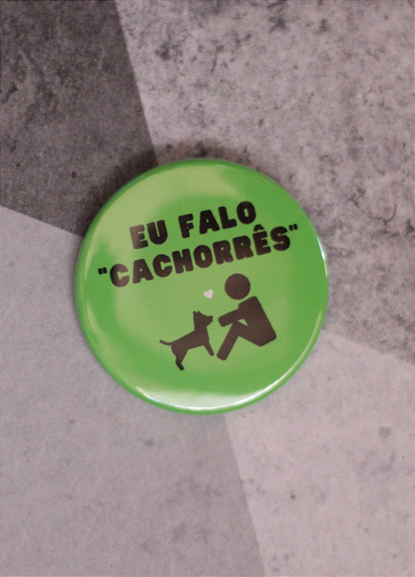 Bottom 4,5 cm - "EU FALO CACHORRÊS"