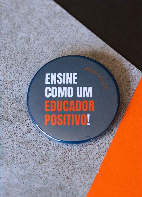 Bottom 3,5 cm - "ENSINE COMO UM EDUCADOR POSITIVO"
