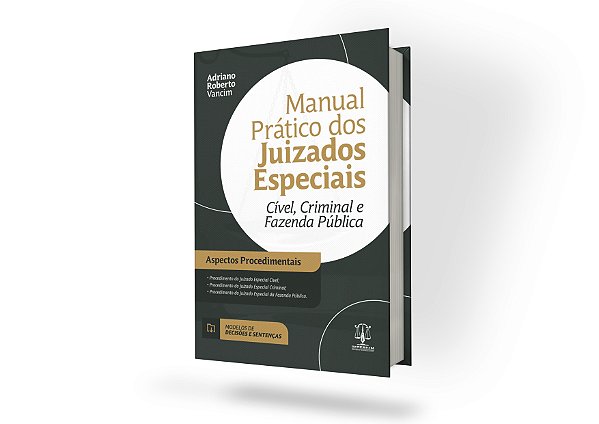 MANUAL PRÁTICO DOS JUIZADOS ESPECIAIS - CÍVEL, CRIMINAL E FAZENDO PÚBLICA