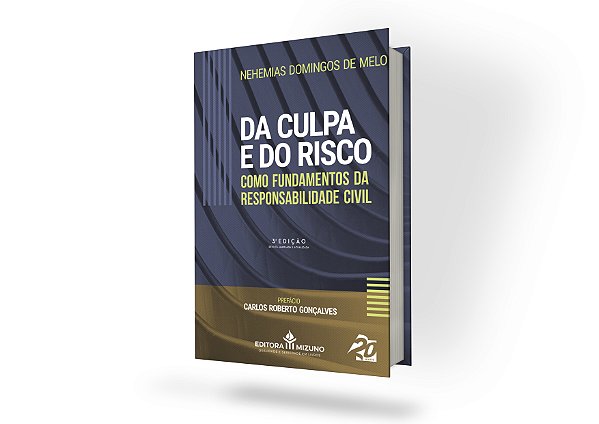 Da Culpa e do Risco como Fundamentos da Responsabilidade Civil - 3ª Edição