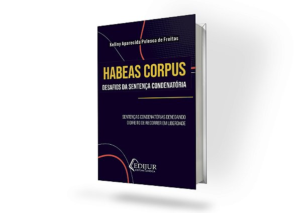 Habeas Corpus - Desafios da Sentença Condenatória