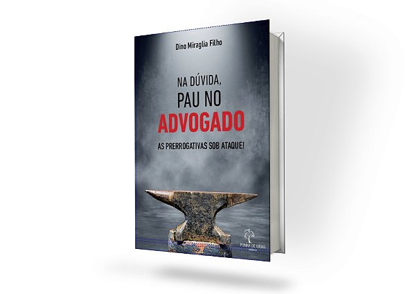 Na Duvida Pau no Advogado